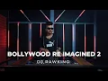 Lagu BOLLYWOOD RE IMAGINED 2 | DJ RAWKING | LIVE DJ SET | AFRO HOUSE | BOLLYTECH | INDOHOUSE | TECH HOUSE