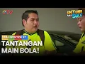 Lagu TANTANGAN MAIN BOLA | UNTUNG ADA SULE FULL EPS 57