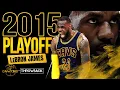 LeBron James HiSTORIC 2015 Playoffs Run COMPLETE Highlights
