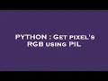 PYTHON Get pixel s RGB using PIL