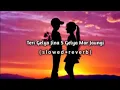 Teri gelya jina s gelya mar jaungi (slowed reverb) my chennal, (AK Shakya)