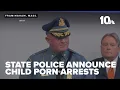 Massachusetts State Police announce arrests related to child pornography