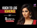 Download Lagu Kuch To Log Kahenge  | Shreya Ghoshal | Shreya Ghoshal Live Stage Performance | Best Hindi Song