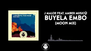 j maloe feat amber musicq buyela embo moon mix