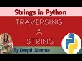 Traversing a String in Python Strings in Python Python Strings Tutorial CS Class 11