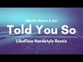 Download Lagu Martin Garrix \u0026 Jex - Told You So (LikeFlow Hardstyle Remix)