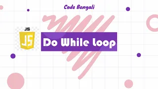 do While Loop in JavaScript JS Tutorial for Beginners in Bengali 2022