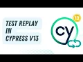 Powerful Debugging and Diagnostics for Test Failures with Cypress v13 Test Replay