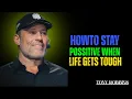 How to Stay Positive When Life Gets Tough Tony Robbins Motivation