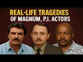 Magnum PI The real-life struggles and tragedies faced by actors beyond the screen