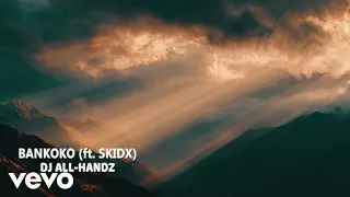 dj all handz bankoko official music video ft skidx