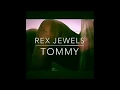 Rex Jewels  Tommy genesis - Tommy snippet