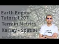 Google Earth Engine Tutorial-207 Terrain Metrics using Xarray Spatial