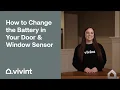 How to Change the Battery in Your Door Window Sensor Vivint Tips Tricks