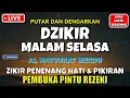 Download Lagu DZIKIR MALAM SELASA BERKAH l Doa Pembuka Rezeki Dari Segala Penjuru l Zikir Malam Selasa