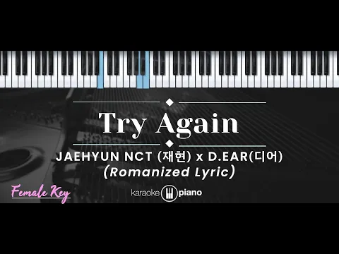 Download MP3 Try Again – Jaehyun NCT (재현) X d.ear (디어) (KARAOKE PIANO - FEMALE KEY)