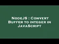 NodeJS Convert Buffer to integer in JavaScript