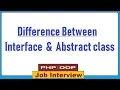 9 What is the Difference between Interface and Abstract class in PHP OOPS