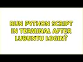 Run python script IN TERMINAL after Lubuntu login 2 Solutions