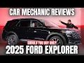 Should You Buy a 2025 Ford Explorer Thorough Review By A Mechanic