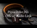 Download Lagu Pizza Doko Dili