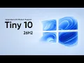 Tiny 10 26H2 Upgraded Edition Full Install Guide Release