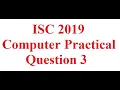 ISC Computer Practical Q3 2019