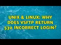 Unix Linux Why does vsftp return 530 incorrect login