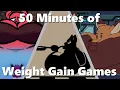 50 Minutes of Weight Gain Games