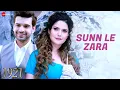 Download Lagu Sunn Le Zara | Zareen Khan, Karan Kundrra | Arnab Dutta | Harish Sagane | 1921 |  Lyrical
