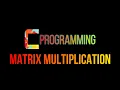 MATRIX MULTIPLICATION TUTORIAL C-PROGRAMMING TUTORIAL-8 ENGINEERING 1st SEMESTER PROGRAMS
