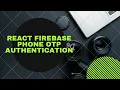 React Firebase Phone OTP Authentication