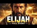 The Complete Story of Elijah Faith Fire and God s Power Understand His Prophetic Legacy