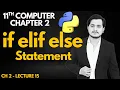 if elif else Statement in Python 11th Computer Chapter 2 - Lec 15