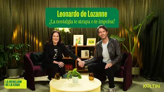 LEONARDO DE LOZANNE EN LA REBELIÓN DE LA EDAD: ¿LA NOSTALGIA TE ATRAPA O TE IMPULSA? I Episodio 15