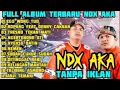 Lagu NDX AKA - EGO WONG TUO, TRESNO TEKAN MATI,NEMEN FULL ALBUM TERBARU #ndxaka #lagujawa 