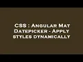CSS Angular Mat Datepicker - Apply styles dynamically