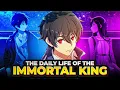 Episode 11 The daily life of the immortal King 👑
