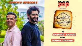 S9E5 | Rahul Dravid | Breakfast with Champions ft. Gaurav Kapur | POP UPI
