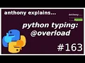 python typing overload intermediate anthony explains