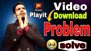 playit video download problem new update solution 2026