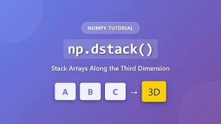 NumPy np dstack Tutorial - Stack Arrays Along Third Dimension Python Data Science
