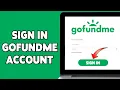 How To Sign In GoFundMe Account 2024 Guide To Login To Access GoFundMe Dashboard