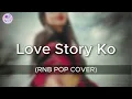 Love Story Ko | Gloc-9 (RNB Pop Cover)