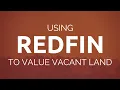 How to Use Redfin and LandWatch to Determine Land Values