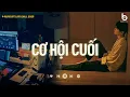 Download Lagu Cơ Hội Cuối Lofi ♫ Thức Giấc Đâu Còn Em Bên Anh Nữa | Nhạc Chill TikTok Buồn Tâm Trạng Hay Nhất 2025