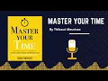 Master Your Time by Thibaut Meurisse - The Secret to Taking Control of Your Life and Productivity