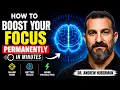 Neuroscientist How To Boost Your Focus PERMANENTLY in Minutes Dr Andrew Huberman