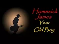 Homesick James - Year Old Boy (Kostas A~171)