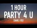 Download Lagu Charli XCX - party 4 u (1 HOUR/Lyrics)